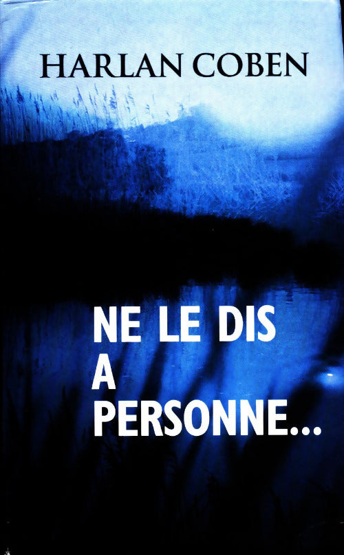 Livrenpoche : Ne le dis à personne... - Harlan Coben - Livre
