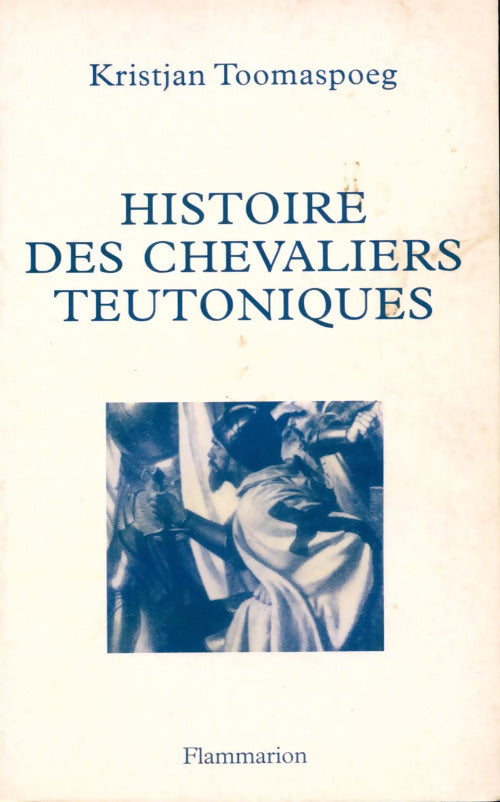 Livrenpoche : Histoire des chevaliers teutoniques - Kristjan Toomaspoeg - Livre