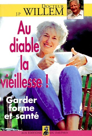 Livrenpoche : Au diable la vieillesse ! - Jean-Pierre Willem - Livre