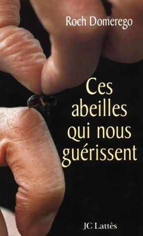 Livrenpoche : Ces abeilles qui nous guérissent - Roch Domerego - Livre