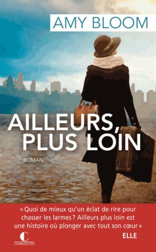 Livrenpoche : Ailleurs, plus loin - Amy Bloom - Livre