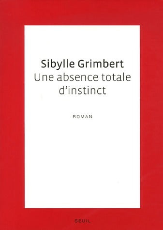 Livrenpoche : Une absence totale d'instinct - Sibylle Grimbert - Livre