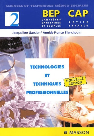 Technologies et techniques professionnelles BEP, CAP - Jacqueline Gassier -  Sciences et techniques médico-sociales - Livre