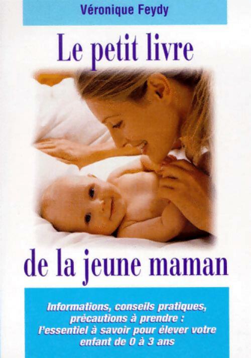 Livrenpoche : Le petit livre de la jeune maman - Véronique Feydy - Livre