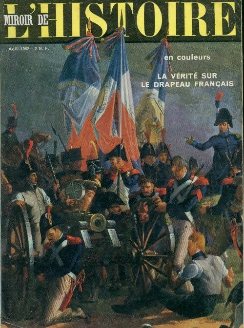 Livrenpoche : Miroir de l'Histoire n°152 : La vérité sur le drapeau français - Collectif - Livre