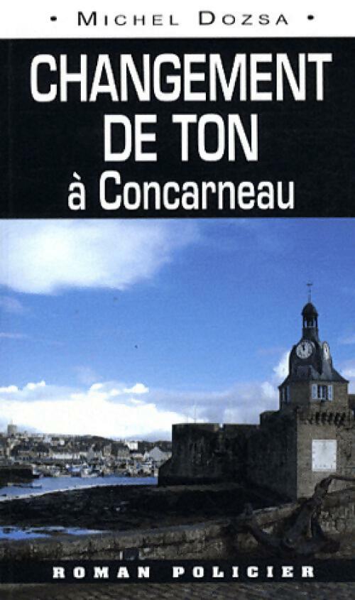 Changement de ton à Concarneau - Michel Dozsa - Livre
