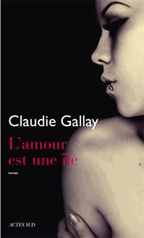 Livrenpoche : L'amour est une île - Claudie Gallay - Livre