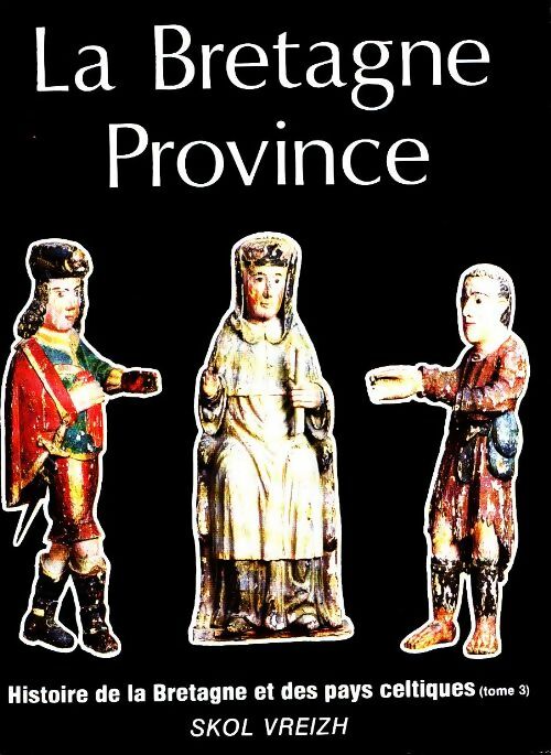 Livrenpoche : Histoire de la Bretagne et des pays celtiques Tome Iii : La bretagne province - Collectif - Livre