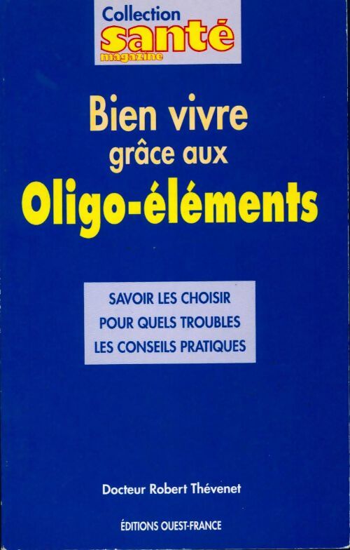Livrenpoche : Bien vivre grâce aux oligo-éléments - Dr Robert Thévenet - Livre