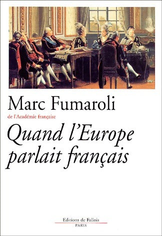 Quand l'Europe parlait français - Marc Fumalori -  Fallois GF - Livre