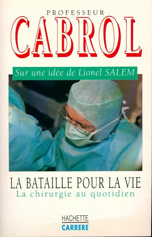 La bataille pour la vie - Pr Christian Cabrol -  Hachette GF - Livre