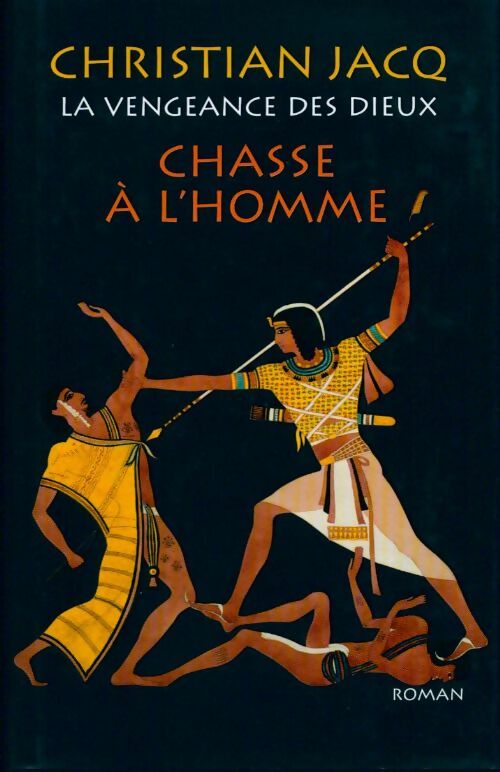 Livrenpoche : La vengeance des dieux Tome I : Chasse à l'homme - Christian Jacq - Livre