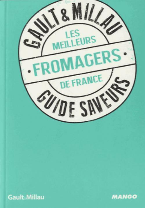 Les meilleurs fromagers de France - Philippe Toinard -  Guide saveurs - Livre