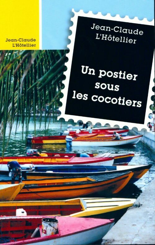 Livrenpoche : Un postier sous les cocotiers - Jean-Claude L'Hotellier - Livre