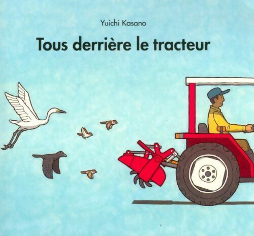 Livrenpoche : Tous derrière le tracteur - Yuichi Kasano - Livre