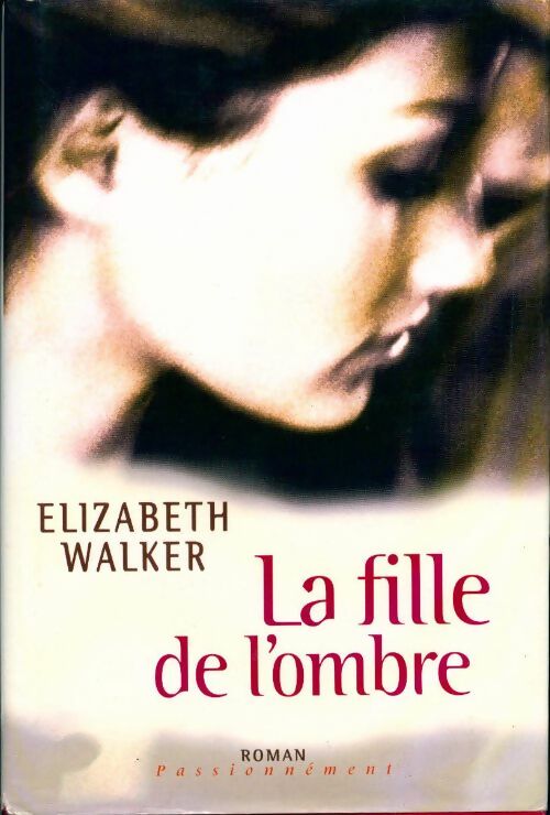 Livrenpoche : La fille de l'ombre - Elizabeth Walker - Livre