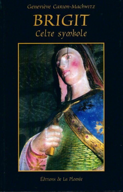 Livrenpoche : Brigit. Celte symbole - Geneviève Carion-Machwitz - Livre