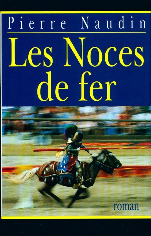 Livrenpoche : Cycle d'Ogier d'Argouges Tome V : Les noces de fer - Pierre Naudin - Livre