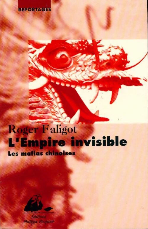 Livrenpoche : L'empire invisible. Les mafias chinoises - Roger Faligot - Livre