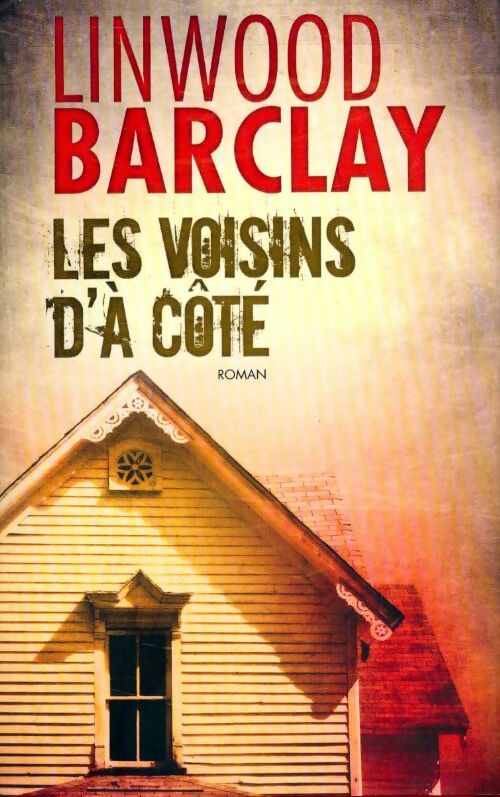 Livrenpoche : Les voisins d'à côté - Linwood Barclay - Livre