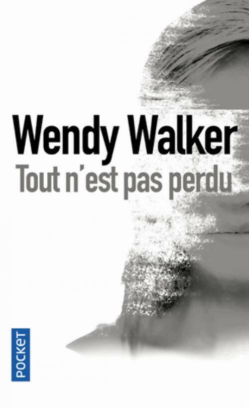 Tout n'est pas perdu - Wendy Walker -  Pocket - Livre