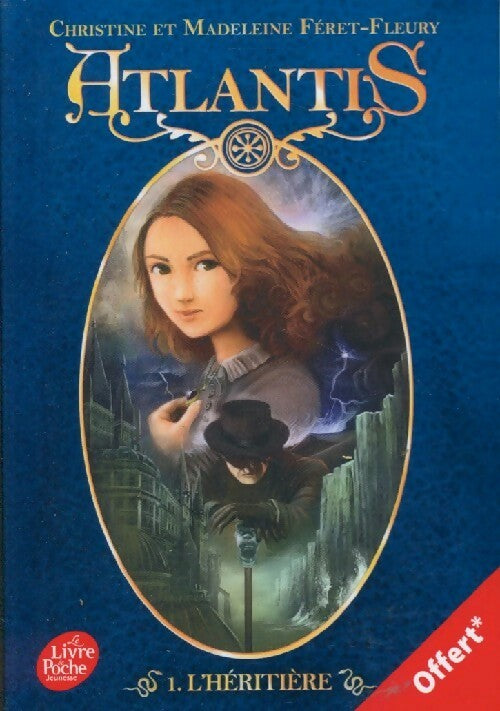 Livrenpoche : Atlantis Tome I : L'héritière - Christine Féret-Fleury, Madeleine Féret-Fleury - Livre