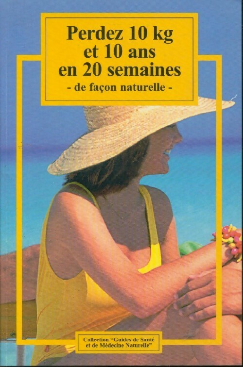 Livrenpoche : Perdez 10kg et 10 ans en 20 semaines - Collectif - Livre