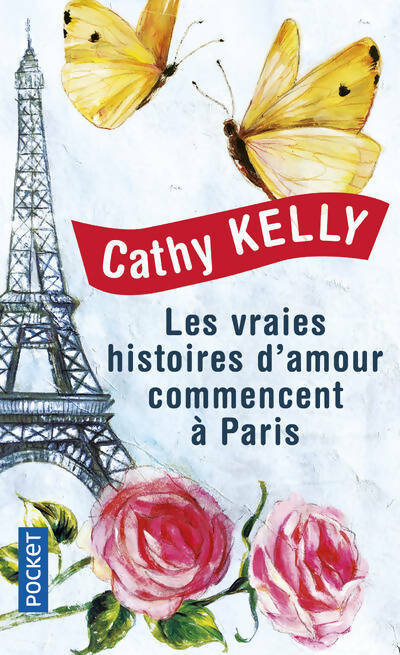 Les vraies histoires d'amour commencent à Paris - Cathy Kelly - Livre