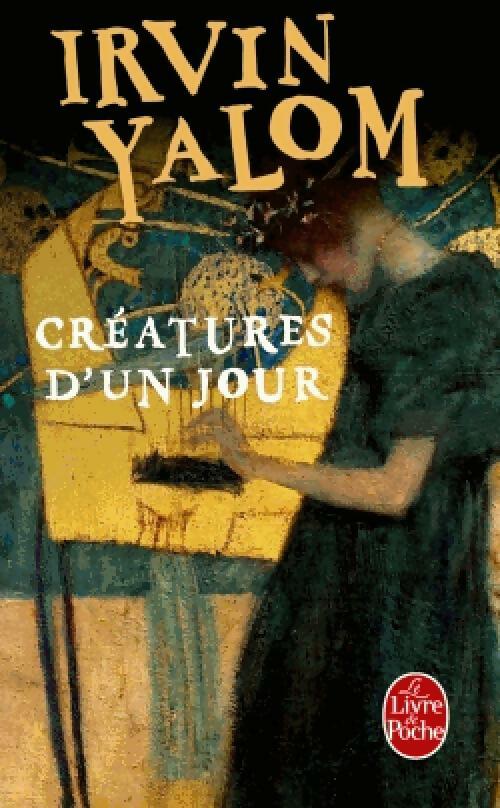 Livrenpoche : Créatures d'un jour - Irving D. Yalom - Livre