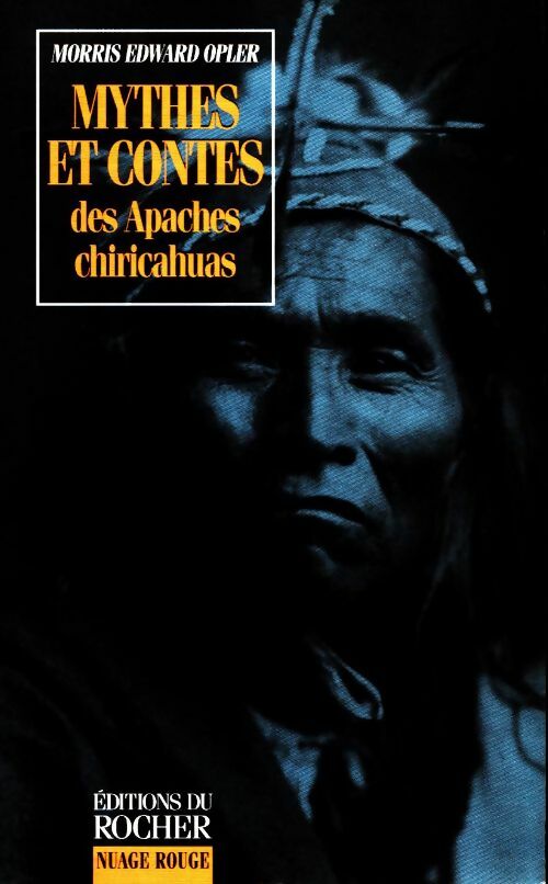 Livrenpoche : Mythes et contes des Apaches chiricahuas - Morris Edward Opler - Livre