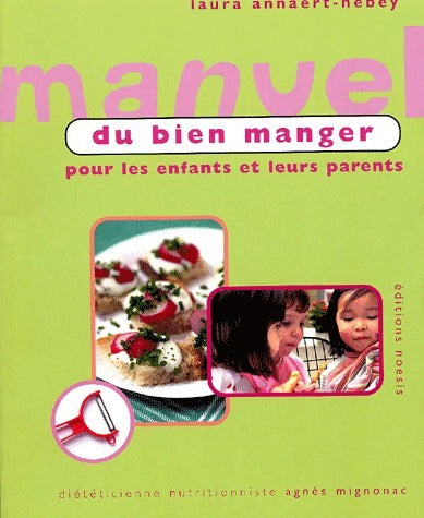 Livrenpoche : Manuel du bien manger pour les enfants et leurs parents - Laura Annaert-Hebey - Livre