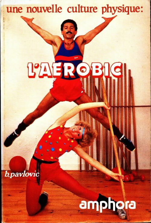 Livrenpoche : Une nouvelle culture physique. L'aérobic - B. Pavlovic - Livre