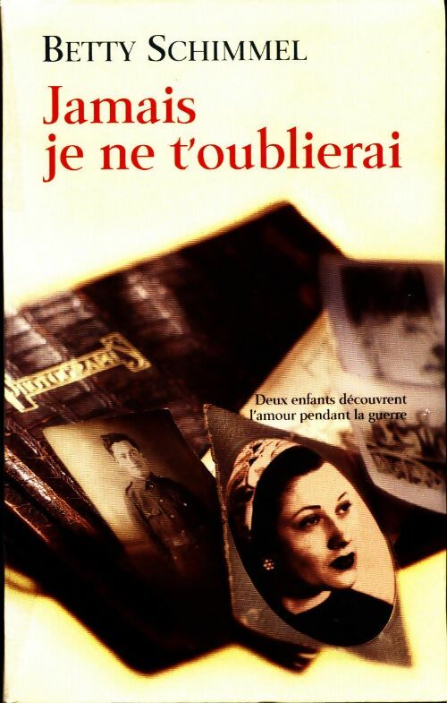 Livrenpoche : Jamais je ne t'oublierai - Betty Schimmel - Livre