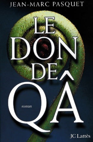 Livrenpoche : Le don de Qâ - Jean-Marc Pasquet - Livre