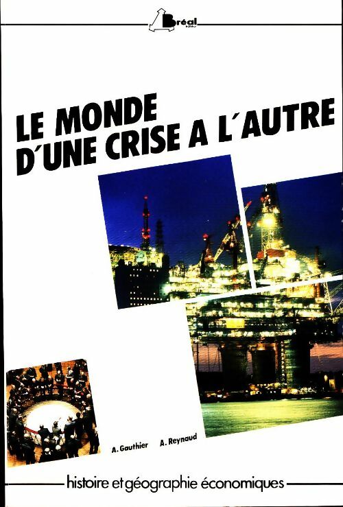 Le monde d'une crise à l'autre - André Gauthier -  Histoire et géographie économiques - Livre