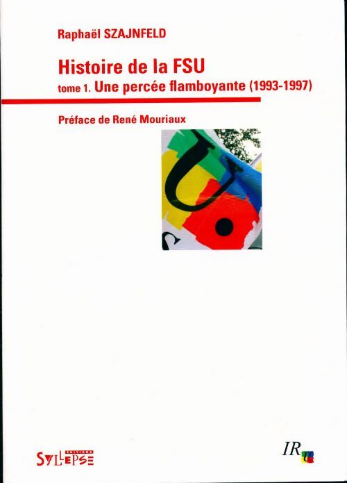 Livrenpoche : Histoire de la FSU Tome I : Une percée flamboyante - Raphaël Szajnfeld - Livre