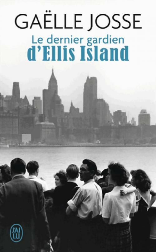 Livrenpoche : Le dernier gardien d'Ellis Island - Gaëlle Josse - Livre