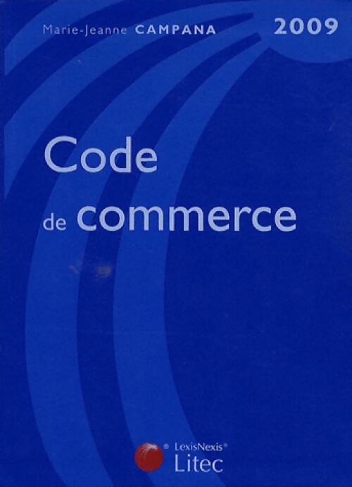 Livrenpoche : Code de commerce 2009 - Marie-Jeanne Campana - Livre