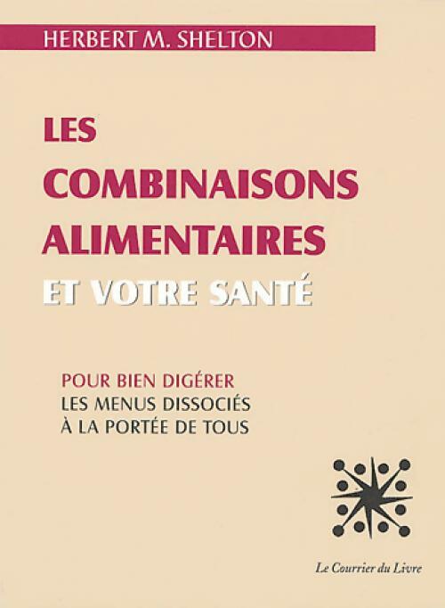 Livrenpoche : Les combinaisons alimentaires et votre santé - Herbert M. Shelton - Livre