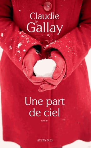 Livrenpoche : Une part de ciel - Claudie Gallay - Livre