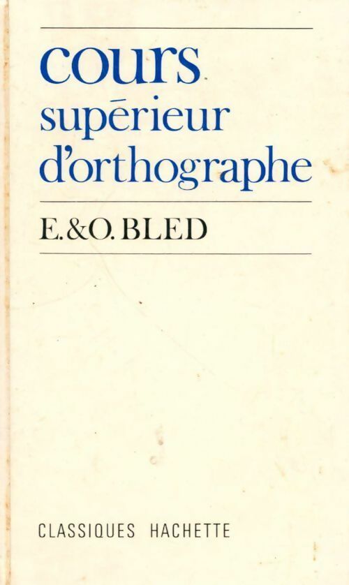 Livrenpoche : Cours supérieur d'orthographe Cycle d'observation - Edouard Bled - Livre