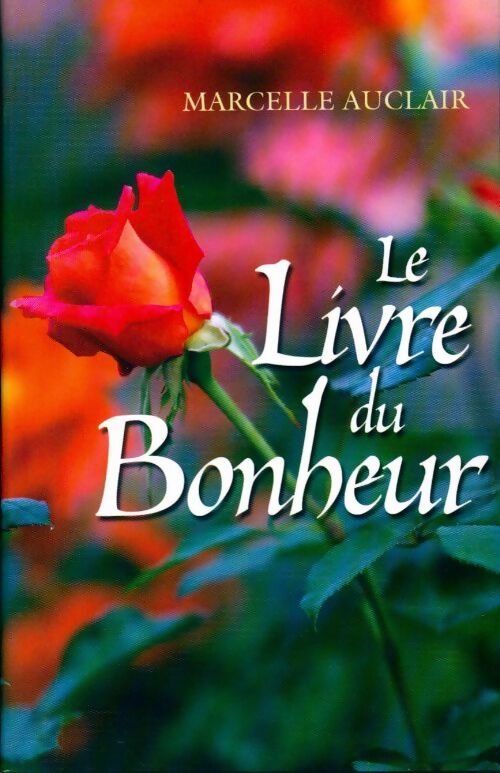 Livrenpoche : Le livre du bonheur - Marcelle Auclair - Livre