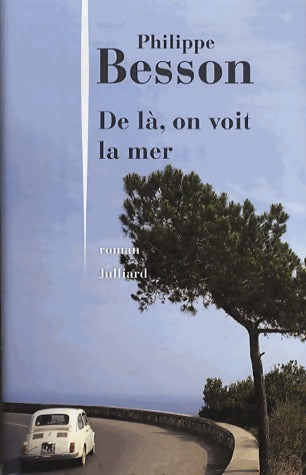 De là, on voit la mer - Philippe Besson -  Julliard GF - Livre