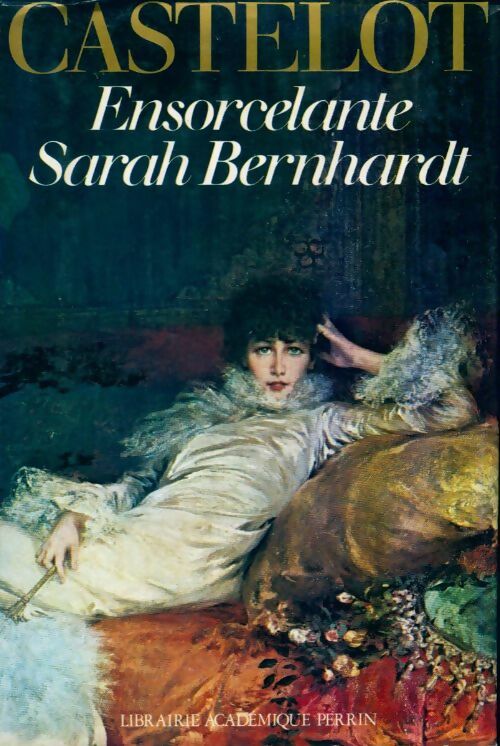 Livrenpoche : Ensorcelante Sarah Bernhardt - André Castelot - Livre