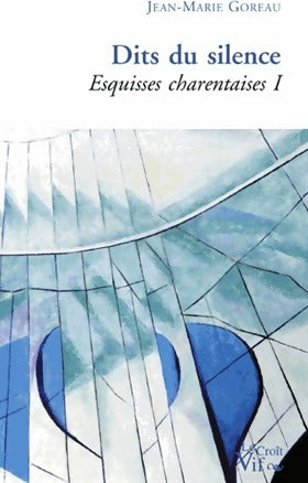 Livrenpoche : Esquisses charentaises Tome I : Dits du silence - Jean-Marie Goreau - Livre