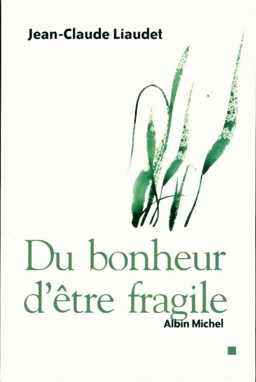 Livrenpoche : Du bonheur d'être fragile - Jean-Claude Liaudet - Livre