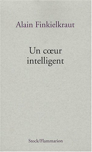 Livrenpoche : Un coeur intelligent - Alain Finkielkraut - Livre
