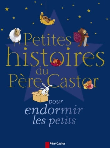 Livrenpoche : Petites histoires du Père Castor pour endormir les petits - Collectif - Livre