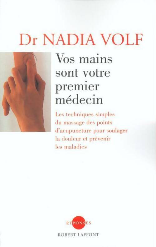 Livrenpoche : Vos mains sont votre premier médecin - Nadia Volf - Livre