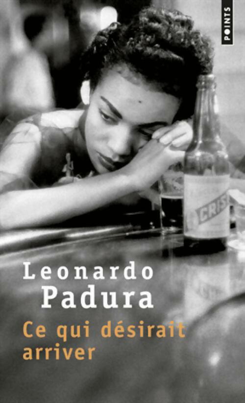 Livrenpoche : Ce qui désirait arriver - Leonardo Padura - Livre